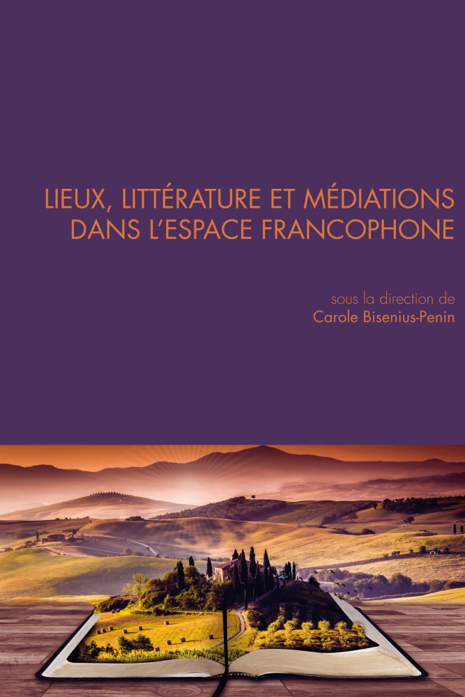 Lieux, littérature et médiations dans l’espace francophone