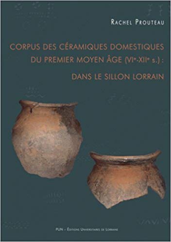 Corpus des céramiques domestiques du premier Moyen Age (VIe-XIIe s.) dans le sillon lorrain