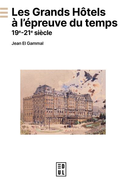 Les Grands Hôtels à l’épreuve du temps ( 19e-21e siècle)